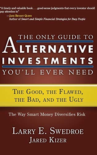 The Only Guide to Alternative Investments You'll Ever Need: The