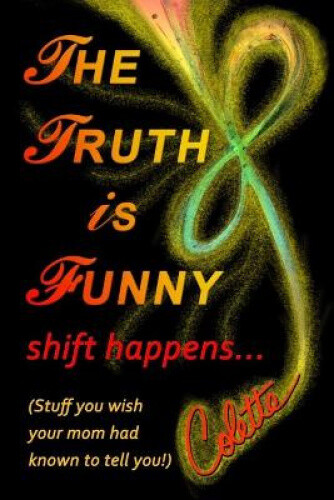 Thumbnail - The Truth Is Funny, Shift Happens... By Stefan, Colette Marie