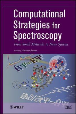 Computational Strategies for Spectroscopy : From Small Molecules to Nano Syst...