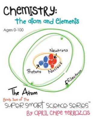 Chemistry: The Atom and Elements (Super Smart Science Series) - VERY GOOD