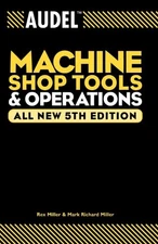 AUDEL MACHINE SHOP TOOLS AND OPERATIONS By Rex Miller & Mark Richard Miller *VG*
