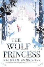 The Wolf Princess, Cathryn Constable, Used; Very Good Book