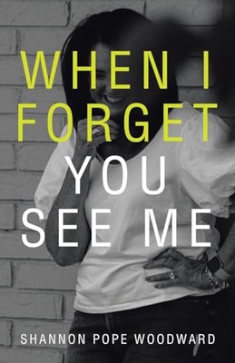 Woodward - When I Forget You See Me - New paperback or softback - 34 - X555z