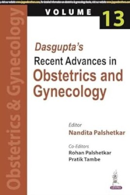 Dasgupta's Recent Advances in Obstetrics and Gynecology  Volume 13 Rohan Palshet