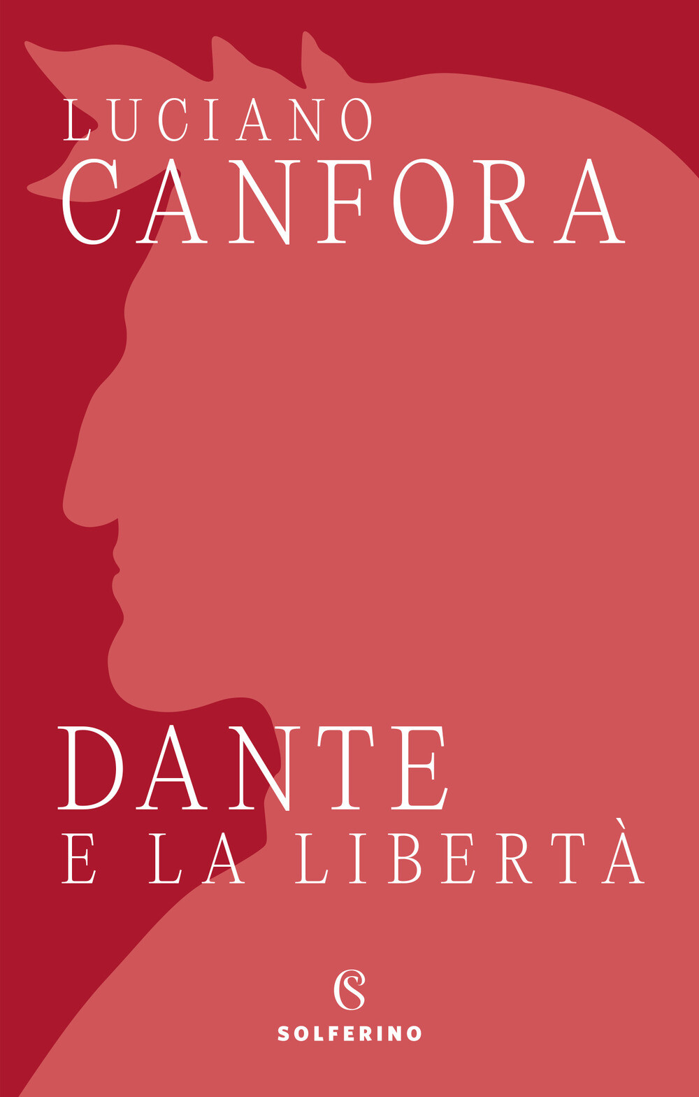 Dante e la libertà - Canfora Luciano