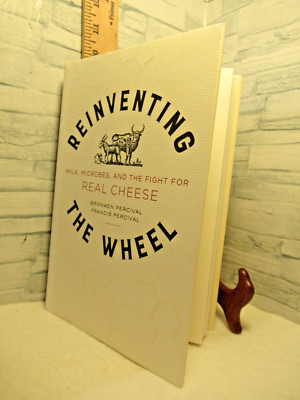 Reinventing the Wheel / Milk, Microbes and Fight for real../by Bronwen Percival