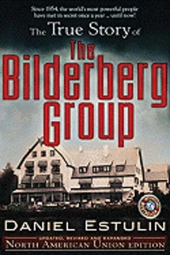 The True Story of the Bilderberg Group by Daniel Estulin: Used