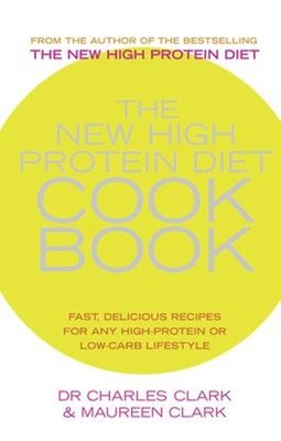 The New High Protein Diet Cookbook : Fast, Delicious Recipes for