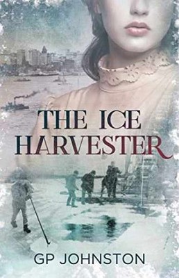 The Ice Harvester - Paperback, by Johnston GP - Very Good