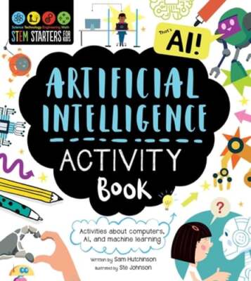 Stem Starters for Kids Artificial Intelligence Activity Book: Activities about