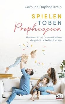 Spielen. Toben. Prophezeien.: Gemeinsam mit unseren... | Buch | Zustand sehr gut