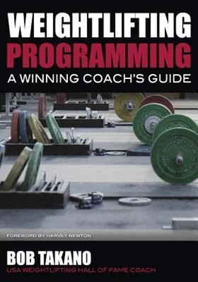 Weightlifting Programming: A Winning Coach's Guide by Bob Takano: Used