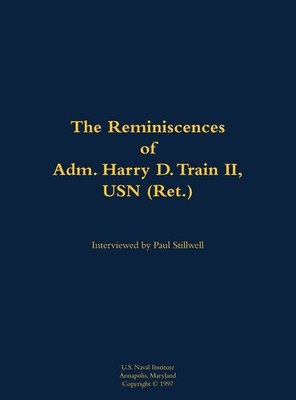 Reminiscences Of Adm  Harry D  Train Ii, Usn (Ret )