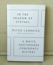  In The Shadow Of Statues by Mitch Landrieu - First Edition 