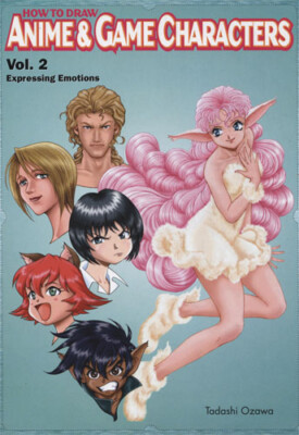 TADASHI OZAWA - How To Draw Anime & Game Characters Vol. 2 Expressing Emotions