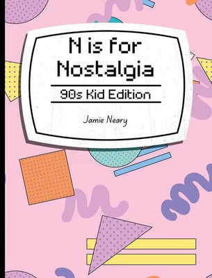 Jamie Neary | N is for Nostalgia | Buch | Englisch (2023) | 90s Kid Edition