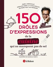 150 dr�les d'expressions de la cuisine qui ne manquent pas de sel by Camdeborde