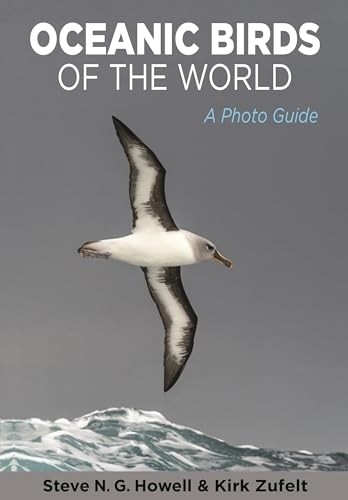 Oceanic Birds of the World: A Photo Guide,Steve Howell