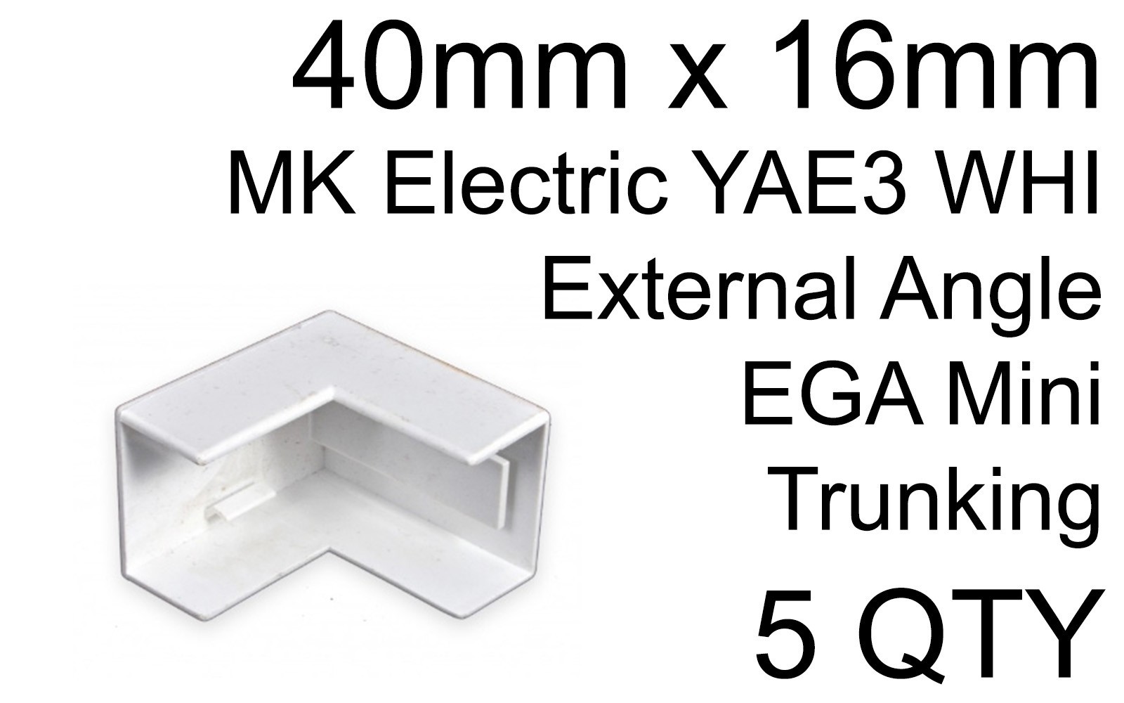 5Pack MK Electric YAE3 External Angle EGA Mini Trunking 40mm x 16mm PVCu