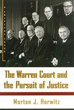 Warren Court & the Pursuit of Justice, Horwitz, Morton