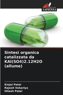 Sintesi organica catalizzata da KAl(SO4)2.12H2O (allume) by Kinjal Patel (Italia