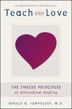Teach Only Love: The Twelve Principles of Attitudinal Healing - Paperback - GOOD