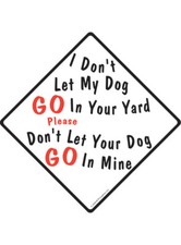 I Don't Let My Dog Go Your Yard - No Dog Pooping Aluminum Sign or Vinyl Sticker