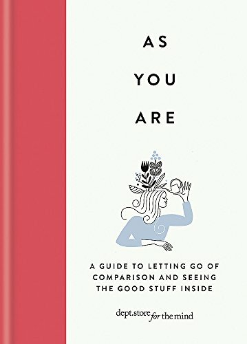As You Are: How self-acceptance might be the greatest change you can make By De