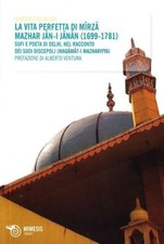La vita perfetta di Mirza Mazhar Jan-I-Janan... - Giordani Demetrio
