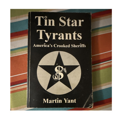 Martin D. Yant Tin Star Tyrants: America's Crooked Sheriffs 1995 PB