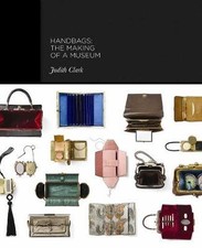 Handbags - The Making of a Museum, Judith Clark,