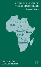 New Paradigm of the African State : Fundi Wa Afrika, Hardcover by Muiu, Mueni...