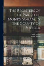 Monks' Soham Suffol - Registers of the Parish of Monks' Soham in the - X555z