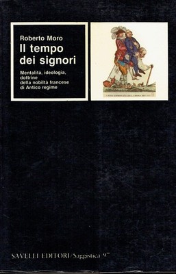 Roberto Moro..DIE ZEIT DER HERREN: MENTALITÄT, IDEOLOGIE, LEHREN DES ADELS