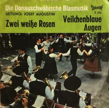 Josef Augustin Und Seine Original Blasmusik 45 U/min 7" Vinyle Deux Wei�e Rosen