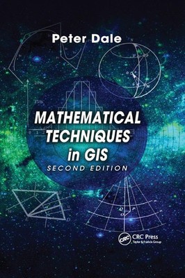 Mathematical Techniques in GIS by Peter Dale Second Edition (2014, Paperback)