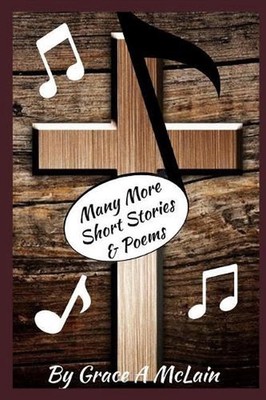 Many More Short Stories & Poems by Grace A. McLain (English) Paperback Book