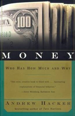 Money: Who Has How Much and Why - Paperback By Hacker, Andrew - GOOD