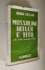 Coceani - Mussolini, Hitler, Tito alle porte orientali d'Italia. Cappelli 1948