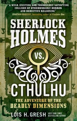 Sherlock Holmes vs. Cthulhu: The Adventure of the Deadly Dimensions: Sherlock Ho