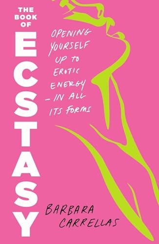 The Book Of Ecstasy : Opening Yourself Up To Erotic Energyin All Its Forms Barbara Carrellas - Image 4