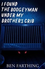 Ben Farthing I Found the Boogeyman Under My Brother's Cr (Paperback) (UK IMPORT)