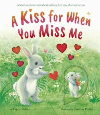 A Kiss for When You Miss Me: A Heartwarming Book about Calming First Day of...