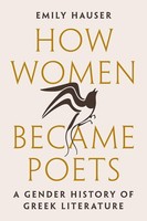 How Women Became Poets | A Gender History Of Greek Literature | Emily Hauser