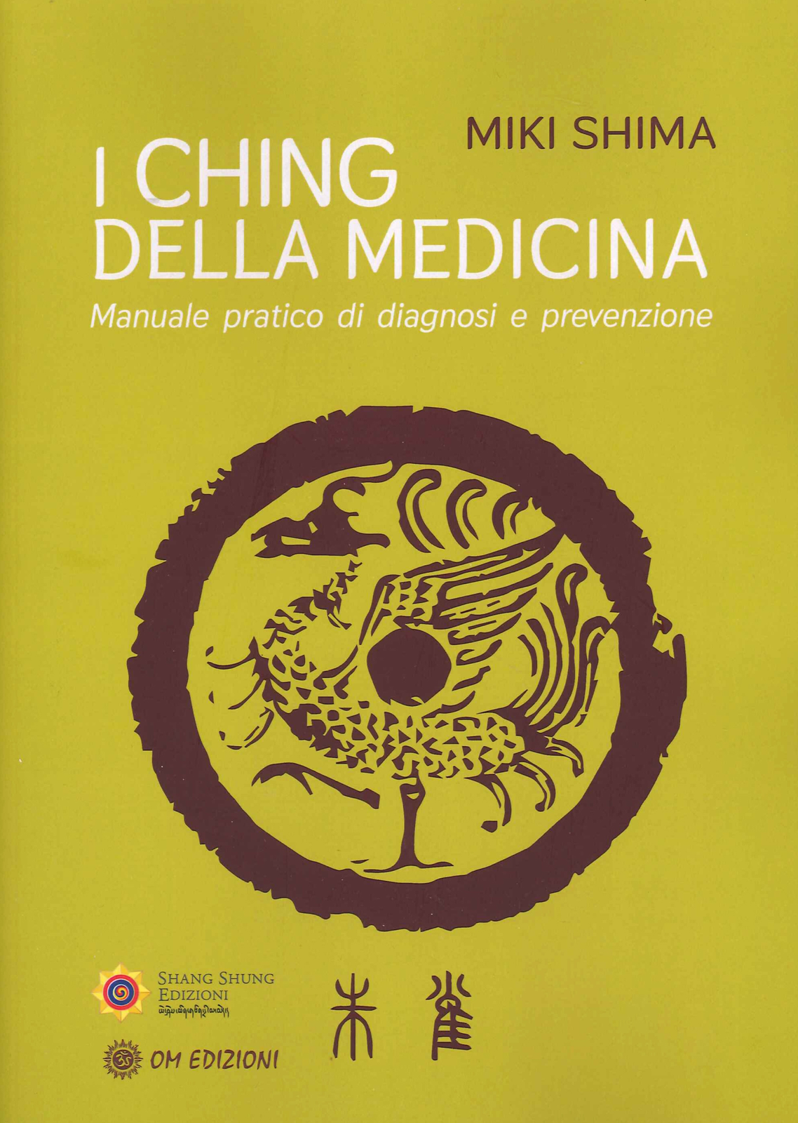 Libri Miki Shima - I Ching Della Medicina. Manuale Pratico Di Diagnosi E Prevenz