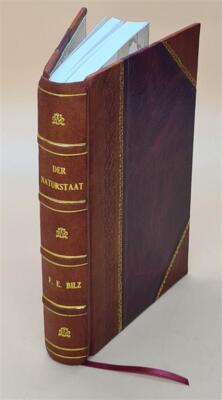Der Naturstaat Von F.E. Bilz ... Vorschl?Ge Zu Einer Naturgem?Ss [Leather Bound]