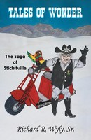 Richard R. Wyly | Tales Of Wonder The Saga Of Stickitville | Taschenbuch (2019)