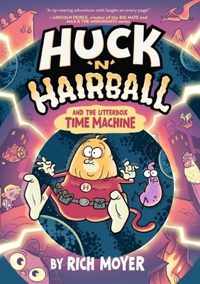 Huck 'N' Hairball and the Litterbox Time Machine by Rich Moyer (Paperback Book)