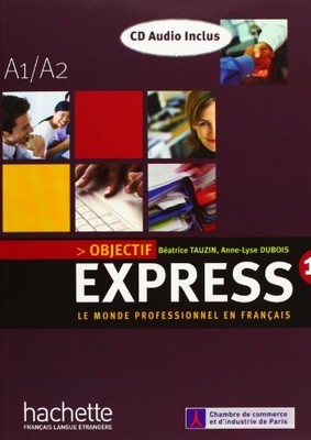 Objectif Express: Le Monde Professionnel En Francais: A1 / A2 : 