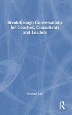 Lee - Breakthrough Conversations for Coaches Consultants and Leaders  - X555z